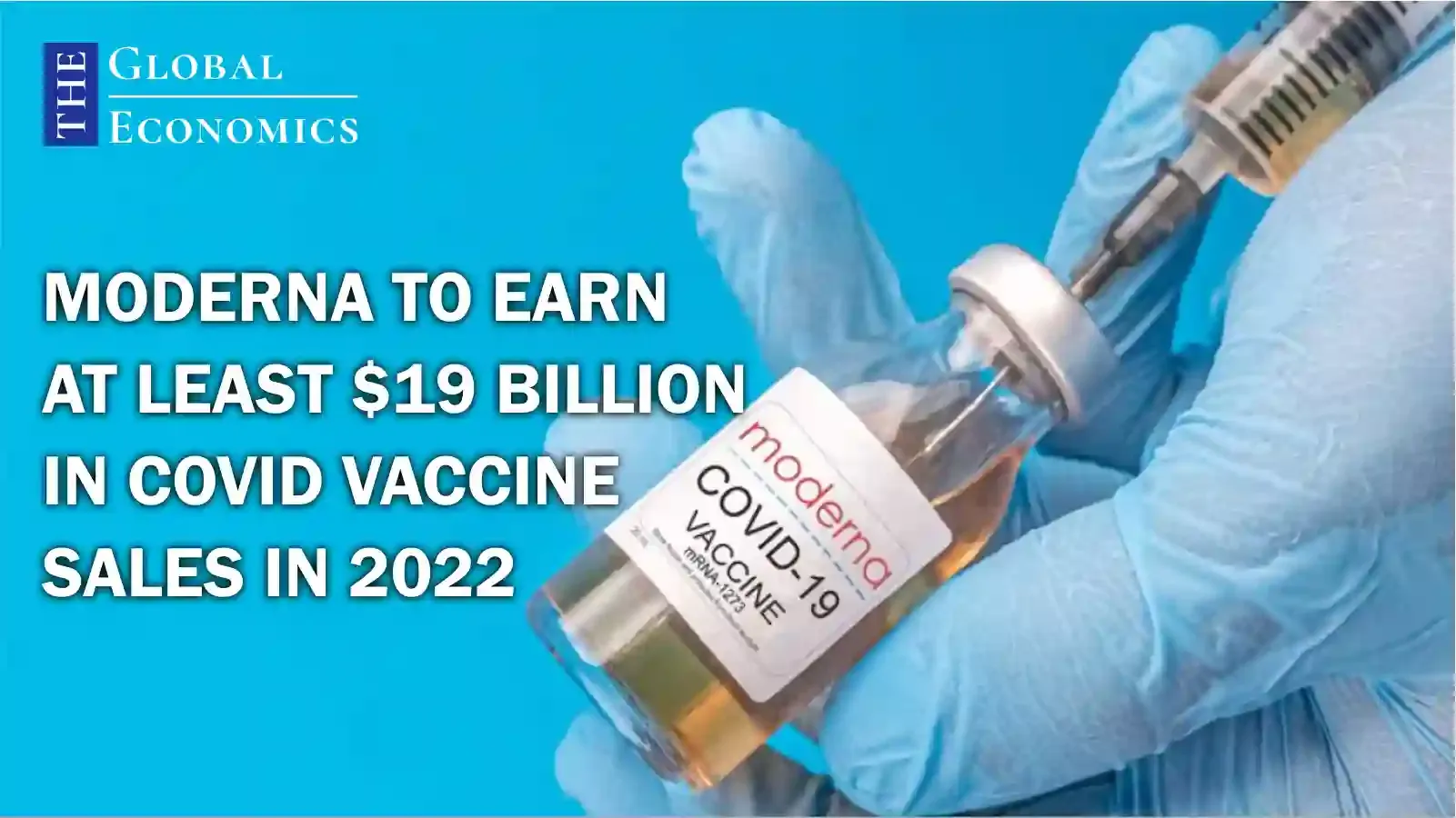 Moderna to earn at least $19 billion in Covid vaccine sales in 2022